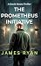 THE PROMETHEUS INITIATIVE by James Ryan