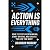 Action Is Everything: How t...