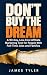 Don’t Buy the Dream: A 90-D...