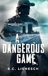 A Dangerous Game (The Jackson Clay & Bear Beauchamp Series) A Dangerous Game (The Jackson Clay & Bear Beauchamp Series)