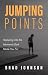 Jumping Points: Stepping into the Moments God Made You For