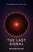 The Last Signal: A Science ...
