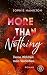 More Than Nothing: Deine Wa...