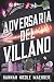 Adversaria del villano by Hannah Nicole Maehrer