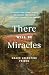 There Will Be Miracles: 30 ...