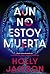 Aún no estoy muerta (Contra...