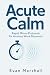 Acute Calm: Rapid Micro-Pro...