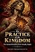 The Practice of the Kingdom...