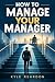 How to Manage Your Manager by Kyle Reardon