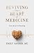 Reviving the Heart of Medicine by Emily Sander MD