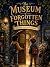 The Museum of Forgotten Things