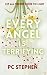 Every Angel is Terrifying by P.C. Stephen Every Angel is Terrifying by P.C. Stephen