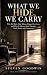 What We Hide, We Carry: Why...