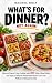 WHAT’S FOR DINNER? NOT AGAI...