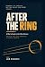 AFTER THE RING: A Man's Gui...