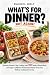 WHAT’S FOR DINNER? NOT AGAI...