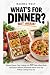 WHAT’S FOR DINNER? NOT AGAI...