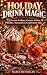HOLIDAY DRINK MAGIC: 75 Festive Coffees, Cocoas, Ciders, Punches, Mocktails & Celebration Sips (Nadia Reynold's Seasonal Magic Book 2)