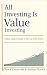 All Investing Is Value Inve...