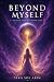 Beyond Myself: The Path That No Longer Flees (Astreya Trilogy)