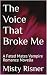 The Voice That Broke Me: A ...