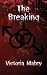 The Breaking by Victoria Mabry