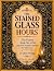 The Stained Glass Hours: Ps...