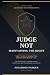 Judge Not: Maintaining the ...