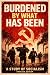 Burdened by what has been -...