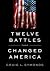 Twelve Battles That Changed...