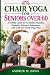 Chair Yoga for Seniors Over...