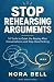 Stop Rehearsing Arguments: ...
