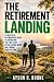 The Retirement Landing: A P...
