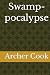 Swamp-pocalypse by Archer Cook