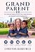 GRANDPARENT 101: The Essent...