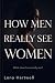 How Men Really See Women: W...