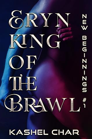 Eryn, King of the Brawl: M/M Sci-Fi Fantasy Universe Book One (New Beginnings M/M Sci-Fi Fantasy Universe)