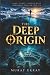 The Deep Origin