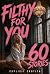 Filthy for You: 60 Taboo Ta...