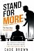 Stand for More by CADE BROWN