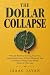 The Dollar Collapse: Why th...