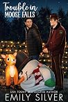 Trouble in Moose Falls by Emily Silver