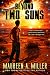 Two Suns by Maureen A. Miller Two Suns by Maureen A. Miller