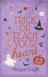 Trick or Teach Your Heart (Heartfelt Holidays Book 2) Trick or Teach Your Heart (Heartfelt Holidays Book 2)