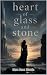 Heart of Glass and Stone by Marc Ross Shields