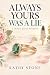 ALWAYS YOURS WAS A LIE: A W...