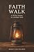 Faith Walk: A 30 Day Journe...