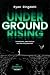 Underground Rising: Volume ...