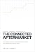 THE CONNECTED AFTERMARKET: ...