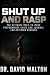 Shut Up And RASP: THE ULTIM...